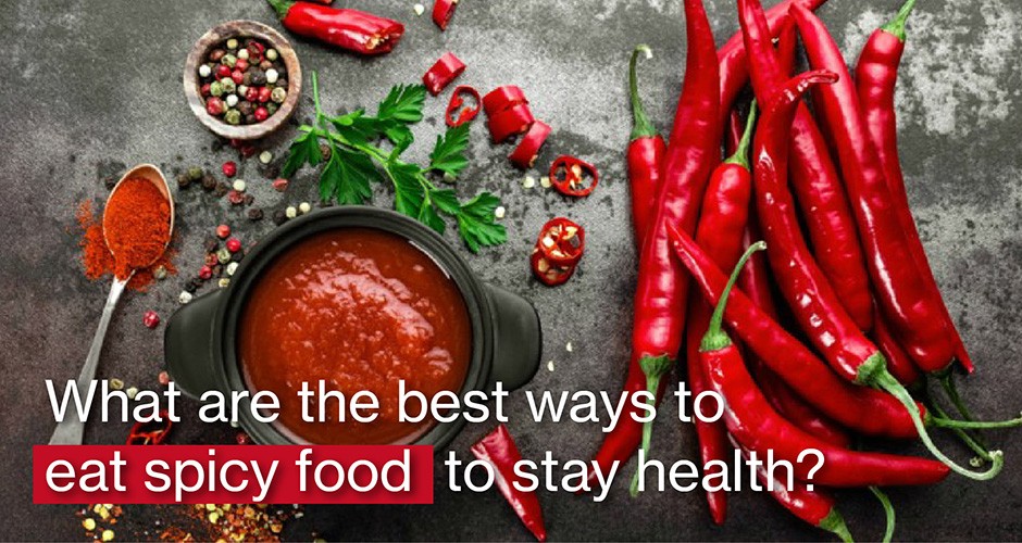 What are the best ways to eat spicy food to stay health?